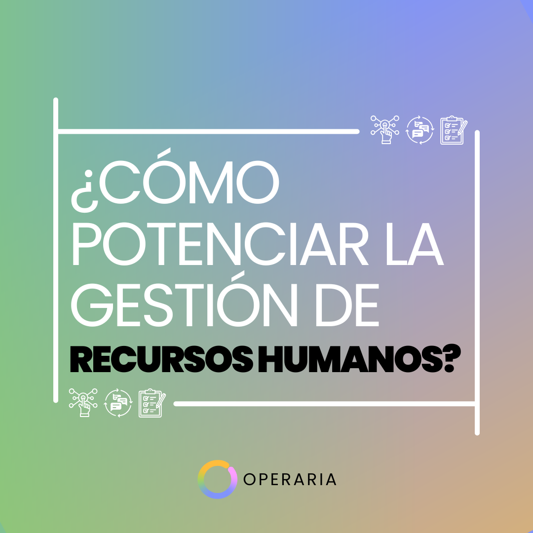 ¿Cómo potenciar la gestión de Recursos Humanos?